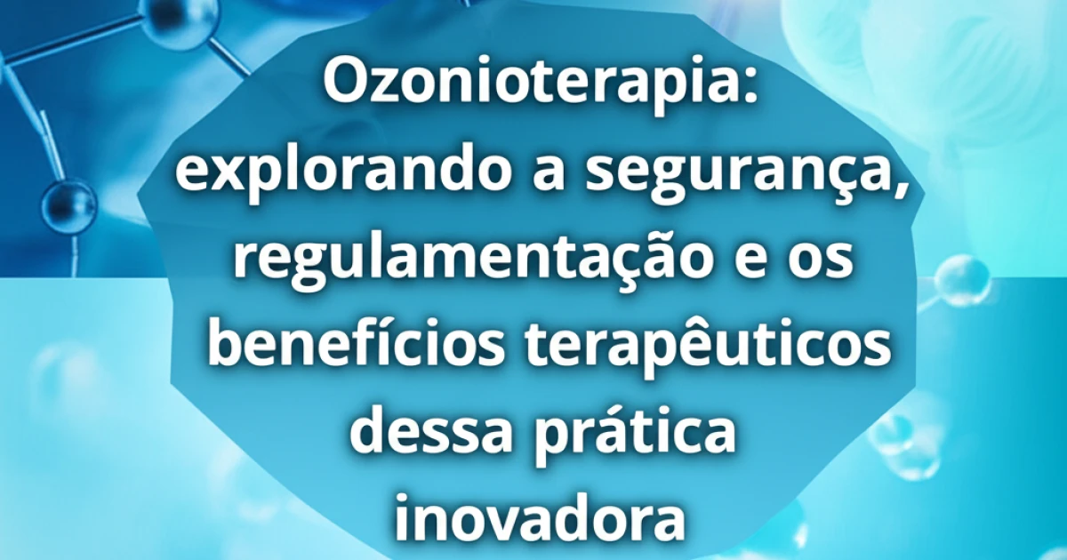 Ozonioterapia: Diretrizes e Proteção ao Paciente