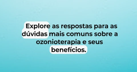 Explore as respostas para as dúvidas mais comuns sobre a ozonioterapia e seus benefícios.