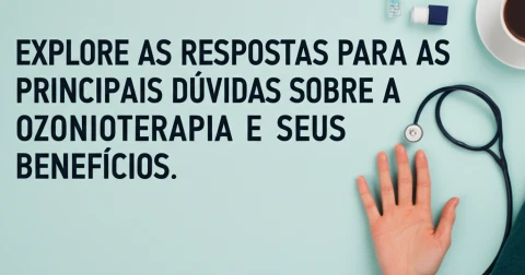 Explore as respostas para as principais dúvidas sobre a ozonioterapia e seus benefícios.