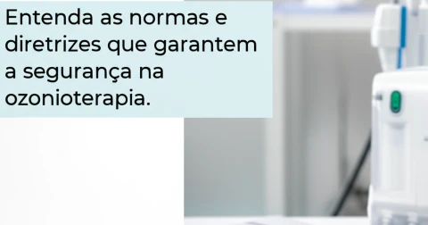 Entenda as normas e diretrizes que garantem a segurança na ozonioterapia.